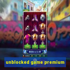 unblocked game premium